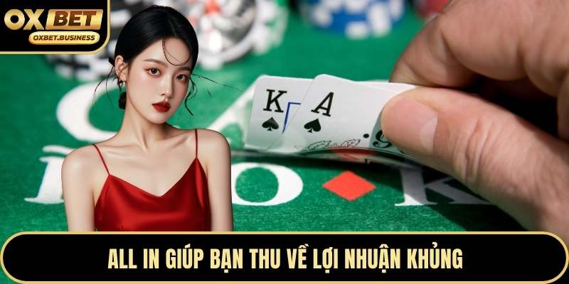 All in giúp bạn thu về lợi nhuận khủng