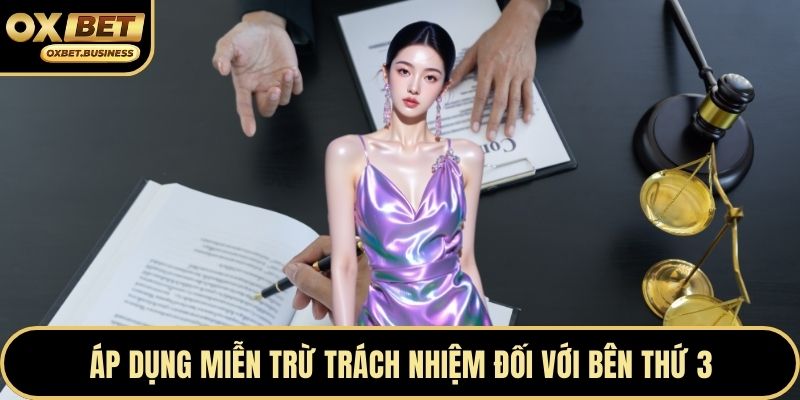 Áp dụng miễn trừ trách nhiệm đối với bên thứ 3