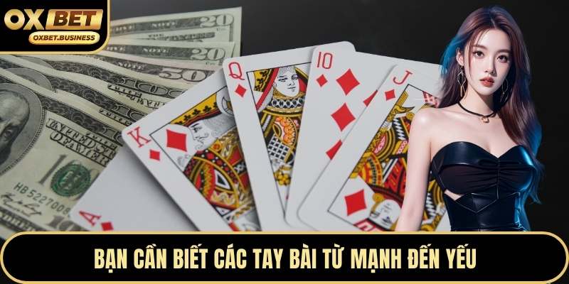 Bạn cần biết các tay bài từ mạnh đến yếu