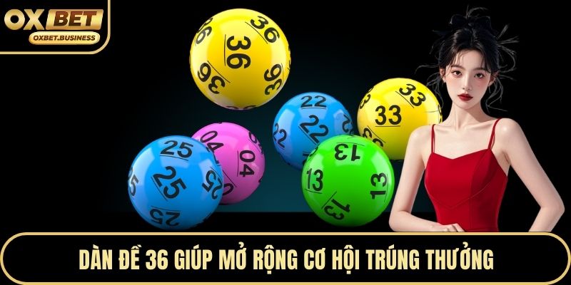 Dàn đề 36 giúp mở rộng cơ hội trúng thưởng