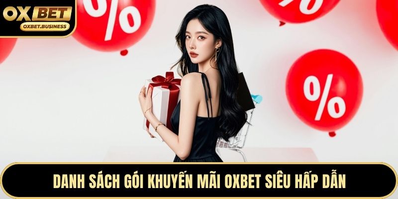 Danh sách gói khuyến mãi OXBET siêu hấp dẫn