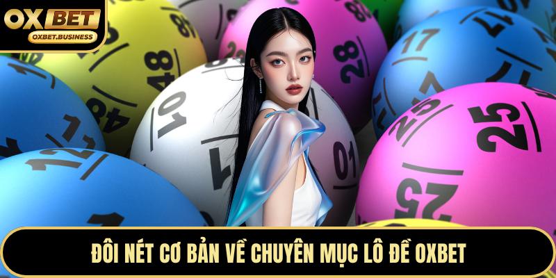 Đôi nét cơ bản về chuyên mục lô đề OXBET