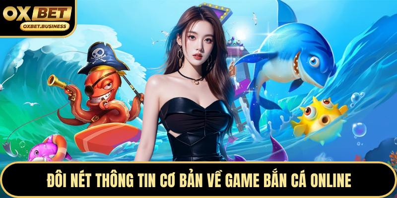 Đôi nét thông tin cơ bản về game bắn cá online