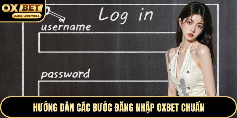 Hướng dẫn các bước đăng nhập OXBET chuẩn