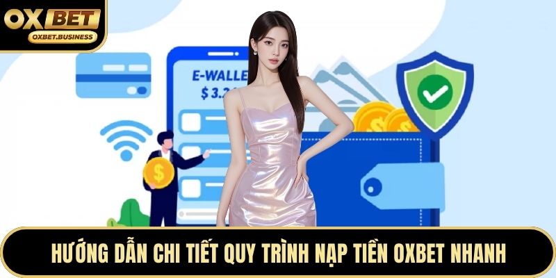 Hướng dẫn chi tiết quy trình nạp tiền OXBET nhanh