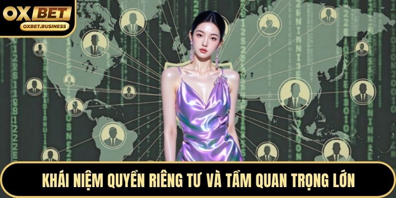 Khái niệm quyền riêng tư và tầm quan trọng lớn