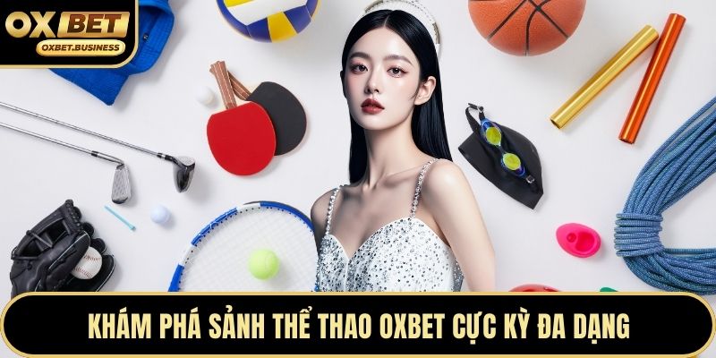 Khám phá sảnh thể thao OXBET cực kỳ đa dạng