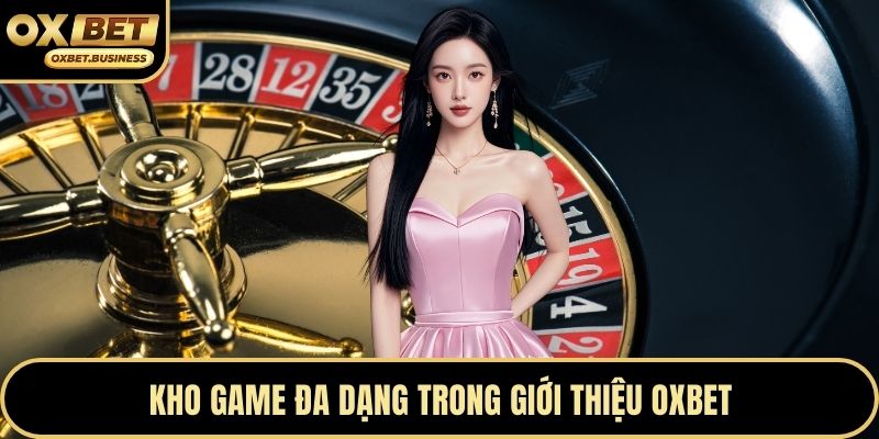 Kho game đa dạng trong giới thiệu OXBET