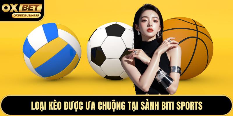Loại kèo được ưa chuộng tại sảnh biti sports