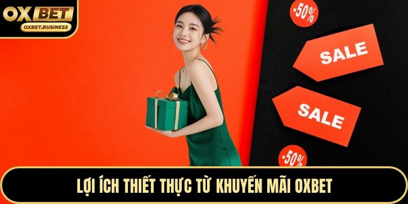 Lợi ích thiết thực từ khuyến mãi OXBET