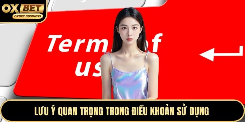 Lưu ý quan trọng trong điều khoản sử dụng 