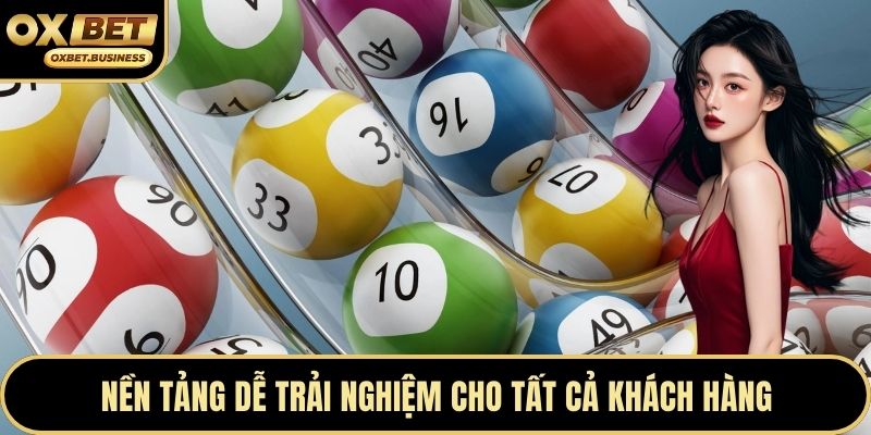 Nền tảng dễ trải nghiệm cho tất cả khách hàng