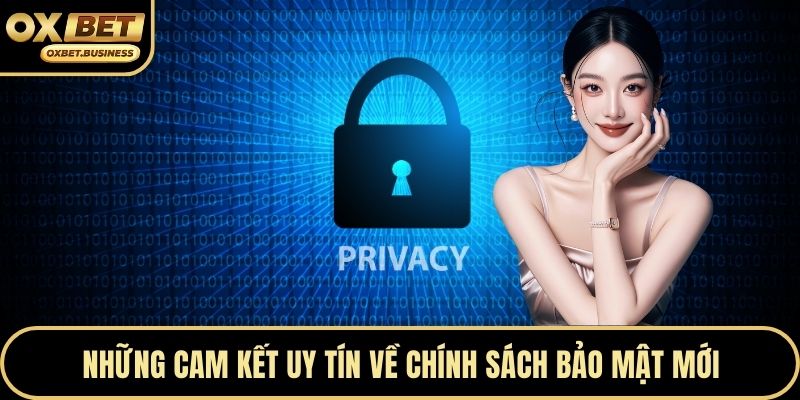 Những cam kết uy tín về chính sách bảo mật mới