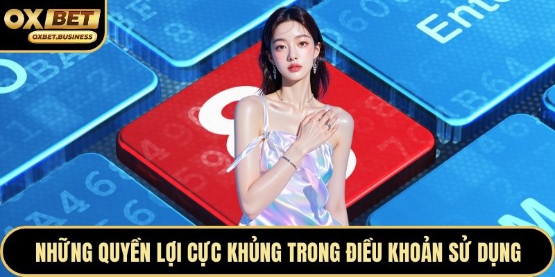 Những quyền lợi cực khủng trong điều khoản sử dụng