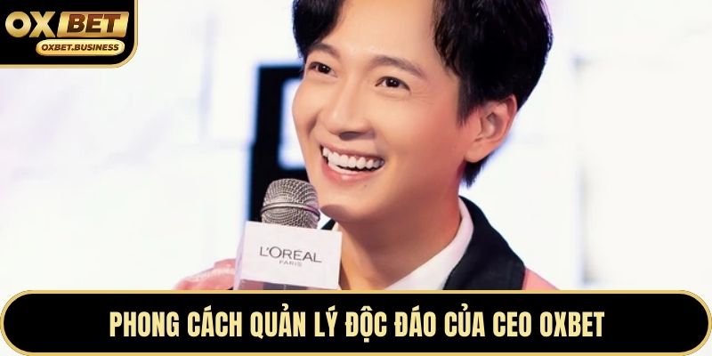 Phong cách quản lý độc đáo của CEO OXBET