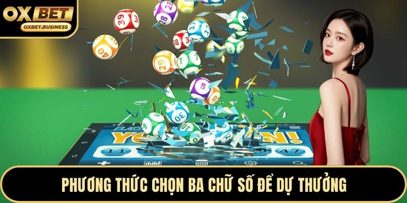 Phương thức chọn ba chữ số để dự thưởng