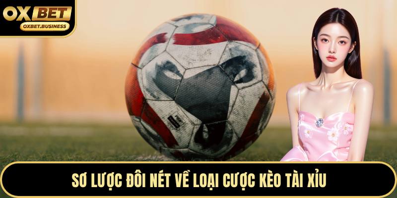 Sơ lược đôi nét về loại cược kèo tài xỉu