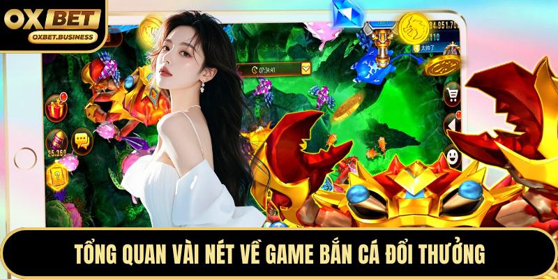 Tổng quan vài nét về game bắn cá đổi thưởng