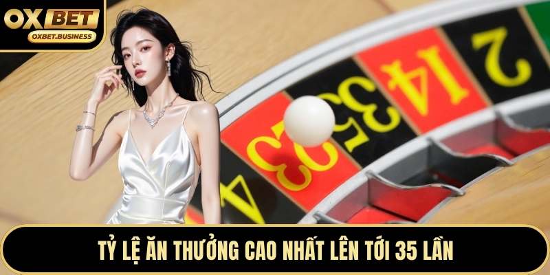 Tỷ lệ ăn thưởng cao nhất lên tới 35 lần